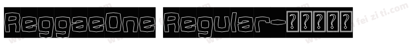 ReggaeOne Regular字体转换